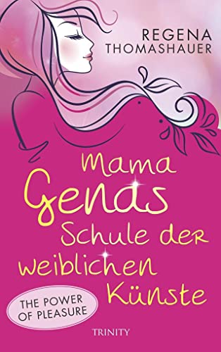 Mama Genas Schule der weiblichen Künste: The Power of Pleasure (Handarbeiten für die Seele)