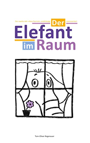 Der Elefant im Raum: Das zweite Jahr »New Normal« unabhängig kommentiert (regenauer.press | Anthologie) von Books on Demand GmbH