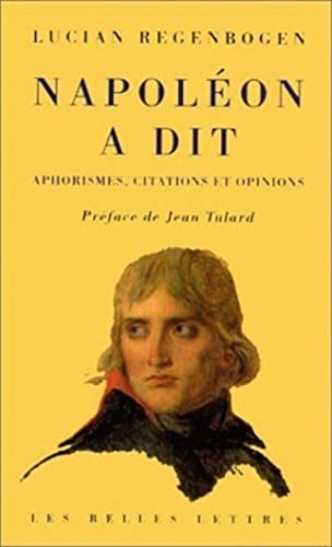 Napoleon a Dit: Aphorismes, Citations Et Opinions (Romans, Essais, Poesie, Documents) von Les Belles Lettres