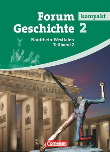 Forum Geschichte kompakt - Nordrhein-Westfalen - Band 2.2: Vom Ende des Ersten Weltkriegs bis zur Gegenwart - Schulbuch von Cornelsen Verlag GmbH