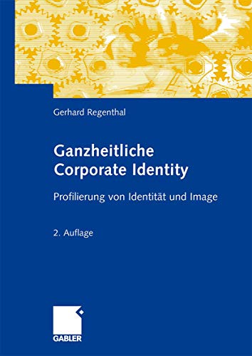 Ganzheitliche Corporate Identity: Profilierung von Identität und Image
