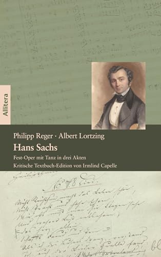 Hans Sachs: Fest-Oper mit Tanz in drei Akten. Kritische Textbuch-Edition von Irmlind Capelle von Allitera Verlag