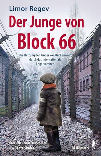 Der Junge von Block 66: Die Rettung der Kinder von Buchenwald durch das internationale Lagerkomitee