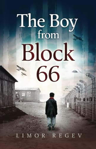 The Boy From Block 66: A WW2 Jewish Holocaust Survival True Story (Heroic Children of World War II, Band 1)