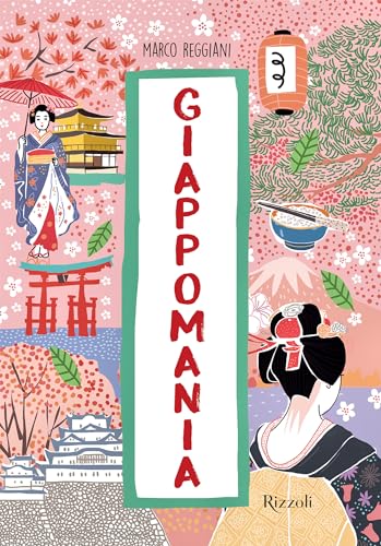 Giappomania. Ediz. a colori (Rizzoli Illustrati) von Mondadori