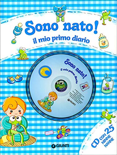 Sono nato! Il mio primo diario. Con CD Audio (È nato un bambino)