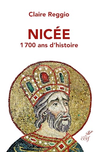 Nicée: 1700 ans d'histoire von CERF
