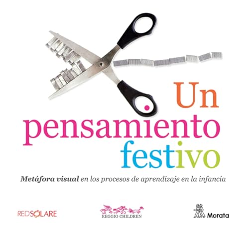 Un pensamiento festivo. Metáfora visual en los procesos de aprendizaje en la infancia (Reggio Emilia) von Educación