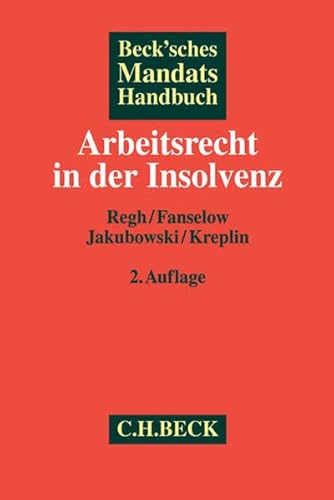 Beck'sches Mandatshandbuch Arbeitsrecht in der Insolvenz Beck'sches Mandatshandbuch Arbeitsrecht in der Insolvenz