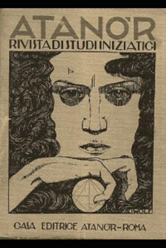 ATANÒR: Rivista di studi iniziatici. Direttore Responsabile: Arturo Reghini: Rivista di studi iniziatici - Copia anastatica della Rivista originale pubblicata nel 1924. (IGNIS, Band 2) von Independently published
