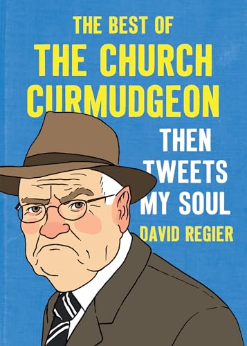 Then Tweets My Soul: The Best of the Church Curmudgeon: The Best Of The Church Curmudgeon von Canon Press