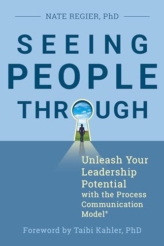 Seeing People Through: Unleash Your Leadership Potential with the Process Communication Model® von Berrett-Koehler