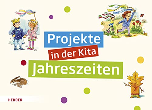 Projekte in der Kita Jahreszeiten von Herder Verlag GmbH