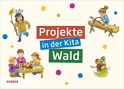 Projekte in der Kita Wald von Herder Verlag GmbH