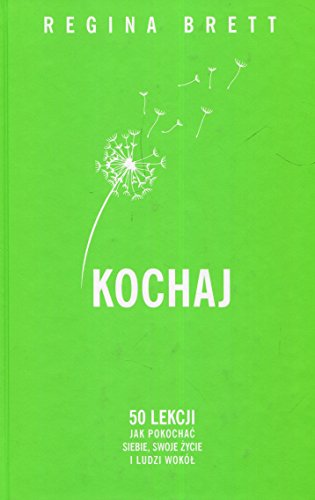 Kochaj: 50 lekcji jak pokochać siebie, swoje życie i ludzi wokół