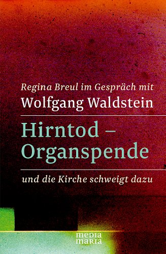 Hirntod - Organspende: brisant und ehrlich: und die Kirche schweigt dazu von Media Maria
