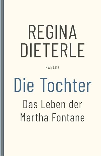 Die Tochter: Das Leben der Martha Fontane