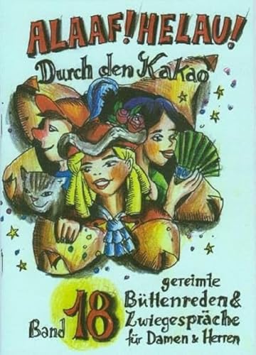 Alaaf! Helau! - Durch den Kakao: gereimte Büttenreden & Zwiegespräche für Damen und Herren - Band 18 von Ebert, Regina Verlag