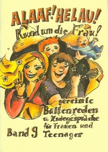 Alaaf! Helau! Rund um die Frau!: gereimte Büttenreden u. Zwiegespräche für Frauen und Teenager - Band 9: Gereimte Büttenreden und Zwiegespräche für Frauen und Teenager Alaaf! Helau! Rund um die Frau!: gereimte Büttenreden u. Zwiegespräche für Frauen und Teenager - Band 9: Gereimte Büttenreden und Zwiegespräche für Frauen und Teenager