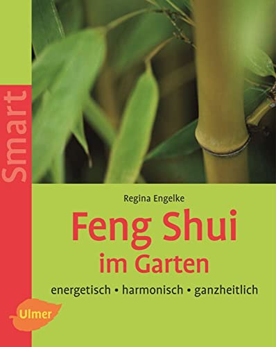 Feng Shui im Garten: Energetisch - harmonisch - ganzheitlich (SMART) von Ulmer Eugen Verlag