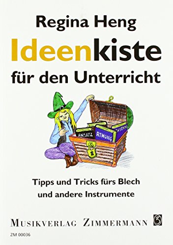 Ideenkiste: für den Unterricht. Tipps und Tricks fürs Blech und andere Instrumente von Musikverlag Zimmermann [Zimmermann