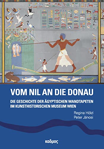 Vom Nil an die Donau: Die Geschichte der ägyptischen Wandtapeten im Kunsthistorischen Museum Wien von Kulturverlag Kadmos