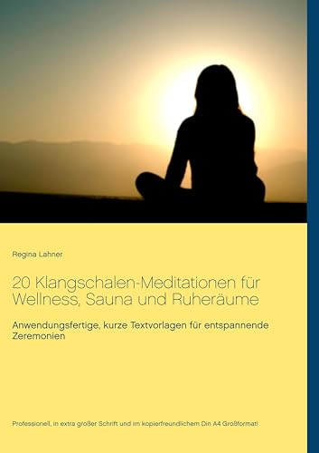 20 Klangschalen-Meditationen für Wellness, Sauna und Ruheräume: Anwendungsfertige, kurze Textvorlagen für entspannende Zeremonien 20 Klangschalen-Meditationen für Wellness, Sauna und Ruheräume: Anwendungsfertige, kurze Textvorlagen für entspannende Zeremonien von BoD – Books on Demand