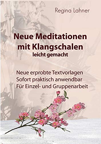 Neue Meditationen mit Klangschalen: leicht gemacht von Books on Demand