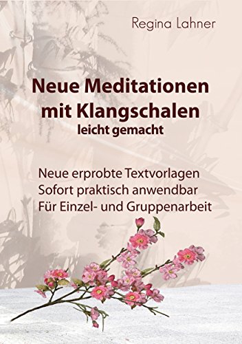 Neue Meditationen mit Klangschalen: leicht gemacht von Books on Demand