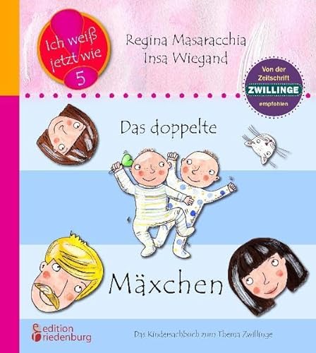 Das doppelte Mäxchen: Das Kindersachbuch zum Thema Zwillinge: Empfohlen von der Zeitschrift "Zwillinge" (Ich weiß jetzt wie!) von edition riedenburg