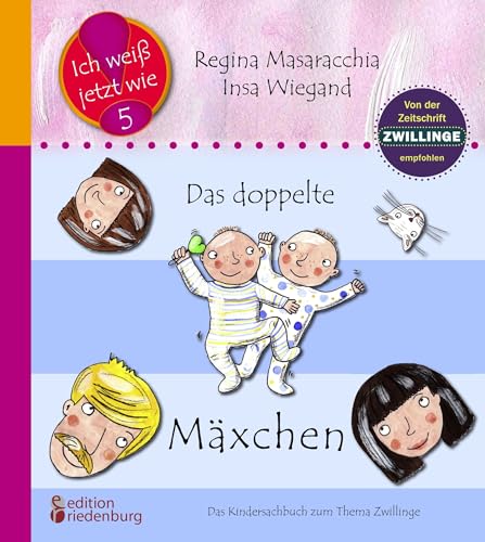 Das doppelte Mäxchen: Das Kindersachbuch zum Thema Zwillinge: Empfohlen von der Zeitschrift "Zwillinge" (Ich weiß jetzt wie!) von Edition Riedenburg E.U.