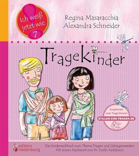 Tragekinder: Das Kindersachbuch zum Thema Tragen und Getragenwerden (Ich weiß jetzt wie!) von edition riedenburg