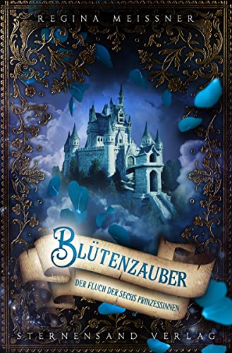 Der Fluch der sechs Prinzessinnen (Band 2): Blütenzauber von Sternensand Verlag