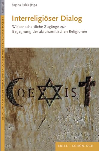 Interreligiöser Dialog: Wissenschaftliche Zugänge zur Begegnung der abrahamitischen Religionen (Religion and Transformation in Contemporary European Society) von Ferdinand Schoningh Wilhelm Fink &