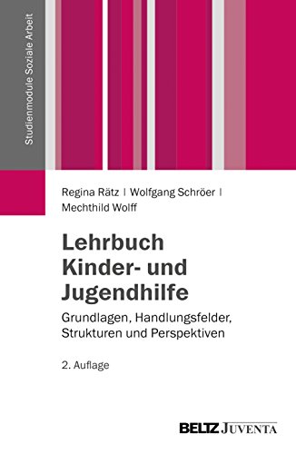 Lehrbuch Kinder- und Jugendhilfe: Grundlagen, Handlungsfelder, Strukturen und Perspektiven (Studienmodule Soziale Arbeit) von Beltz