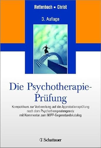 Die Psychotherapie-Prüfung: Kompaktkurs zur Vorbereitung auf die Approbationsprüfung nach dem Psychotherapeutengesetz mit Kommentar zum IMPP-Gegenstandskatalog