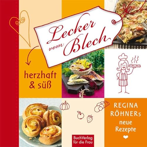 Lecker vom Blech. Herzhaft & Süß: Regina Röhners neue Rezepte