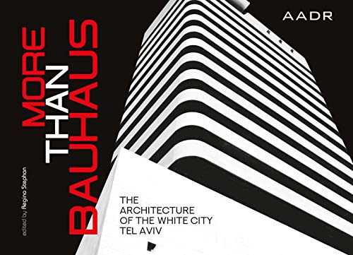 More Than Bauhaus: The Architecture of the White City Tel Aviv von Spurbuchverlag Baunach