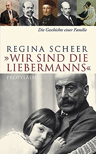 »Wir sind die Liebermanns«: Die Geschichte einer Familie von Propyläen Verlag