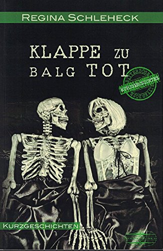 Klappe zu - Balg tot: Bitterböse Kurzgeschichten von Der Kleine Buch Verlag
