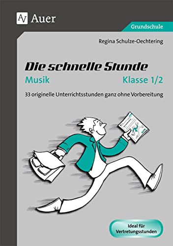 Die schnelle Stunde Musik Klasse 1-2: 33 originelle Unterrichtsstunden ganz ohne Vorbereitung (Die schnelle Stunde Grundschule) von Auer Verlag i.d.AAP LW