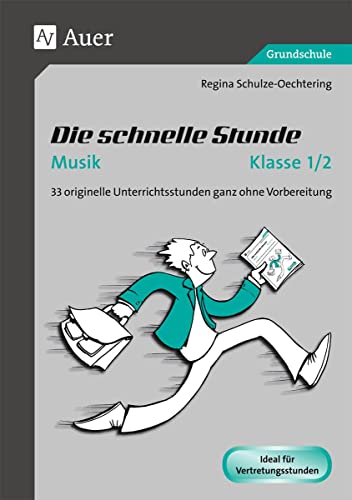 Die schnelle Stunde Musik Klasse 1-2: 33 originelle Unterrichtsstunden ganz ohne Vorbereitung (Die schnelle Stunde Grundschule)