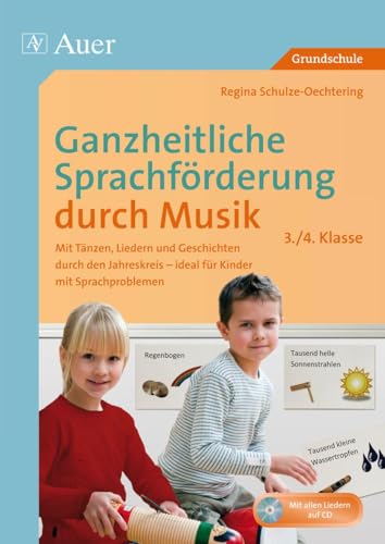 Ganzheitliche Sprachförderung durch Musik 3/4: Mit Tänzen, Liedern und Geschichten durch den Jahreskreis, ideal für Kinder mit Sprachproblemen (3. und 4. Klasse)