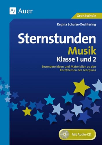 Sternstunden Musik - Klasse 1 und 2: Besondere Ideen und Materialien zu den Kernthemen des Lehrplans (Sternstunden Grundschule) von Auer Verlag i.d.AAP LW