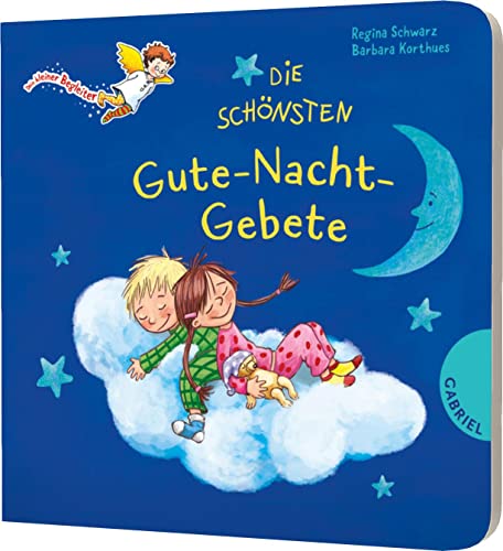 Dein kleiner Begleiter: Die schönsten Gute-Nacht-Gebete: Bilderbuch zum Schlafengehen