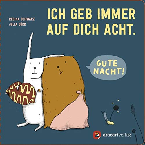 Ich geb immer auf dich Acht. Gute Nacht!: Bilderbuch (Für unsere Kleinsten) von aracari verlag ag