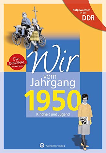 Wir vom Jahrgang 1950 - Aufgewachsen in der DDR. Kindheit und Jugend von Wartberg Verlag