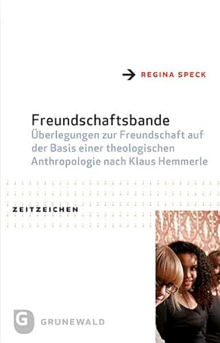 Freundschaftsbande - Überlegungen zur Freundschaft auf der Basis einer theologischen Anthropologie nach Klaus Hemmerle (Zeitzeichen)