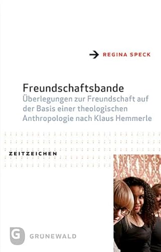 Freundschaftsbande: Überlegungen zur Freundschaft auf der Basis einer theologischen Anthropologie nach Klaus Hemmerle (Zeitzeichen)