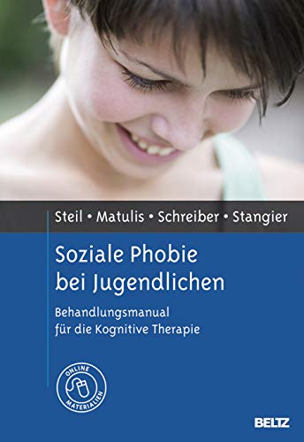 Soziale Phobie bei Jugendlichen: Behandlungsmanual für die Kognitive Therapie. Mit E-Book inside und Arbeitsmaterial von Psychologie Verlagsunion